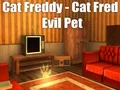 खेल Cat Freddy - Cat Fred Evil Pet ऑनलाइन