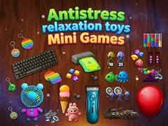 खेल Antistress relaxation toys Mini Games ऑनलाइन