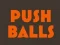 खेल Push balls ऑनलाइन