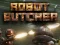 खेल Robot Butcher ऑनलाइन