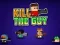 खेल Kill The Guy ऑनलाइन