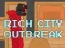 खेल Rich City Outbreak ऑनलाइन
