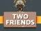 खेल Two Friends ऑनलाइन