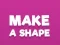 खेल Make A Shape ऑनलाइन