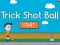 खेल Trick Shot Ball ऑनलाइन