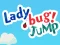 खेल Lady Bug! Jump ऑनलाइन