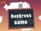 खेल Destress Game ऑनलाइन
