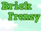 खेल Brick Frenzy ऑनलाइन