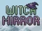 खेल Witch Mirror ऑनलाइन