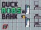 खेल Duck Robs a Bank ऑनलाइन