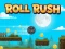 खेल Roll Rush ऑनलाइन