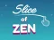 खेल Slice of Zen ऑनलाइन