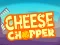 खेल Cheese Chopper ऑनलाइन