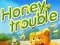 खेल Honey Trouble ऑनलाइन