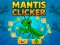 खेल Mantis Clicker ऑनलाइन