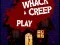 खेल Whack a Creep ऑनलाइन