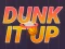 खेल Dunk It Up ऑनलाइन