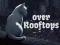 खेल Over Rooftops ऑनलाइन
