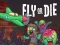 खेल Fly or Die ऑनलाइन