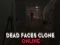 खेल Dead Faces Clone Online ऑनलाइन