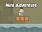 खेल Mini Adventure ऑनलाइन