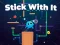 खेल Stick With It ऑनलाइन