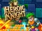 खेल Heroic Knight ऑनलाइन