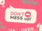 खेल Don't Mess Up ऑनलाइन