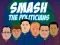 खेल Smash the Politicians ऑनलाइन