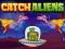 खेल Catch Aliens ऑनलाइन