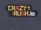 खेल Crazy Rush.io ऑनलाइन