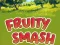 खेल Fruity Smash ऑनलाइन
