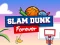 खेल Slam Dunk Forever ऑनलाइन
