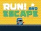 खेल Run! And Escape ऑनलाइन