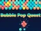खेल Bubble Pop Quest ऑनलाइन