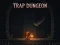 खेल Trap Dungeon ऑनलाइन