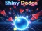 खेल Shiny Dodge ऑनलाइन
