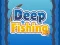 खेल Deep Fishing ऑनलाइन