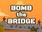 खेल Bomb The Bridge ऑनलाइन