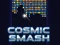 खेल Cosmic Smash ऑनलाइन