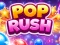 खेल Pop Rush ऑनलाइन
