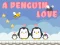 खेल A Penguin Love ऑनलाइन