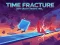 खेल Time Fracture ऑनलाइन