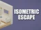 खेल Isometric Escape ऑनलाइन