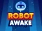 खेल Robot Awake ऑनलाइन