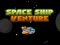 खेल Space ship Venture ऑनलाइन