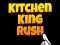 खेल Kitchen King Rush ऑनलाइन