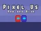 खेल Pixel Us Red and Blue ऑनलाइन