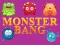 खेल Monster bang ऑनलाइन