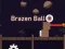खेल Brazen Ball ऑनलाइन